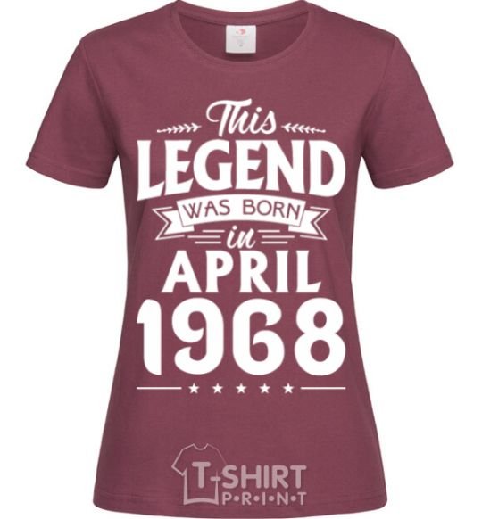 Women's T-shirt This Legend was born in April 1968 burgundy фото