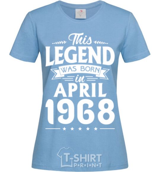 Women's T-shirt This Legend was born in April 1968 sky-blue фото