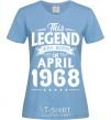 Women's T-shirt This Legend was born in April 1968 sky-blue фото