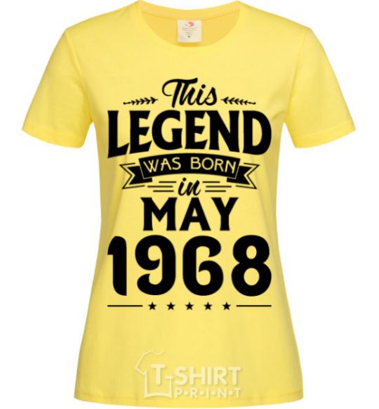 Women's T-shirt This Legend was born in May 1968 cornsilk фото