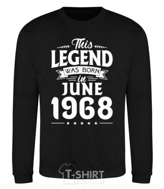 Sweatshirt This Legend was born in June 1968 black фото