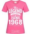 Женская футболка This Legend was born in June 1968 Ярко-розовый фото