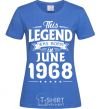 Women's T-shirt This Legend was born in June 1968 royal-blue фото