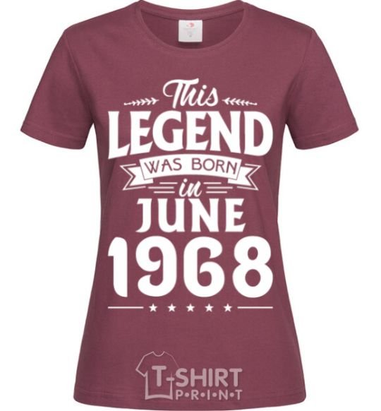 Women's T-shirt This Legend was born in June 1968 burgundy фото