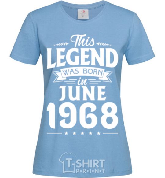 Women's T-shirt This Legend was born in June 1968 sky-blue фото