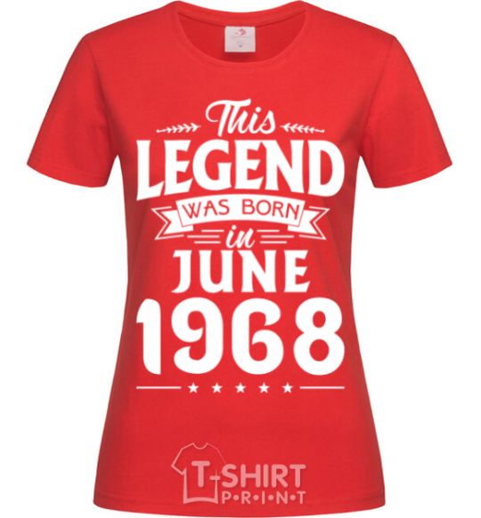 Women's T-shirt This Legend was born in June 1968 red фото