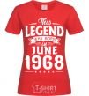 Women's T-shirt This Legend was born in June 1968 red фото