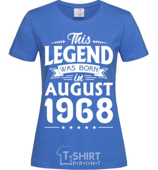 Women's T-shirt This Legend was born in August 1968 royal-blue фото