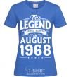 Women's T-shirt This Legend was born in August 1968 royal-blue фото