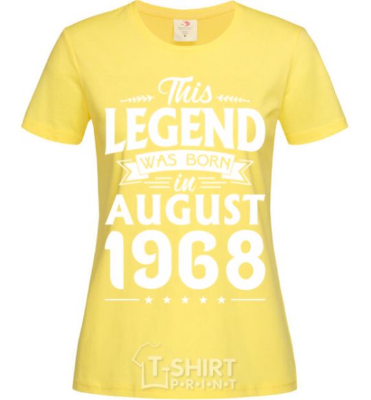 Women's T-shirt This Legend was born in August 1968 cornsilk фото