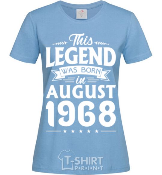 Women's T-shirt This Legend was born in August 1968 sky-blue фото