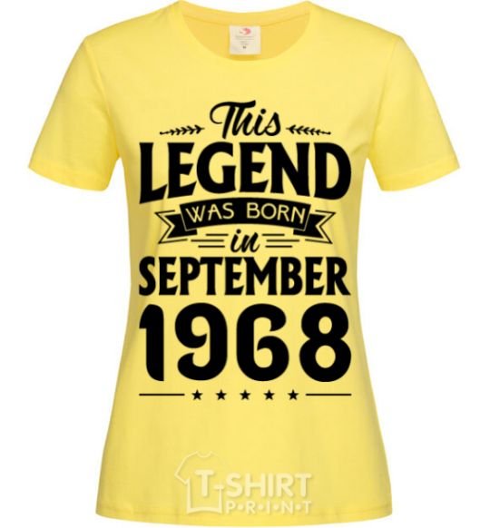 Women's T-shirt This Legend was born in September 1968 cornsilk фото