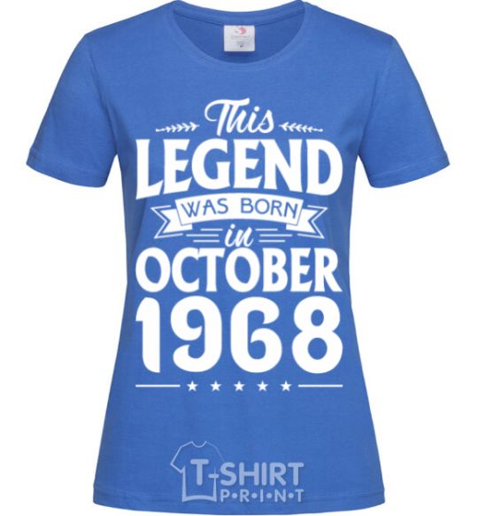 Women's T-shirt This Legend was born in October 1968 royal-blue фото