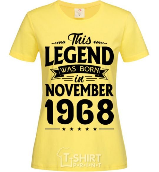 Женская футболка This Legend was born in November 1968 Лимонный фото