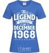 Women's T-shirt This Legend was born in December 1968 royal-blue фото