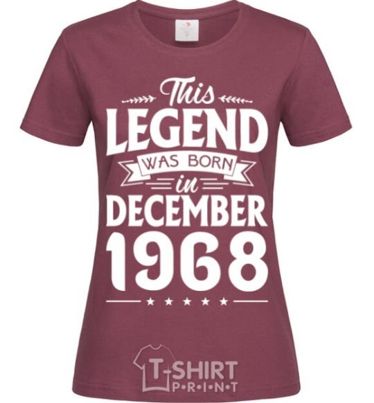 Women's T-shirt This Legend was born in December 1968 burgundy фото
