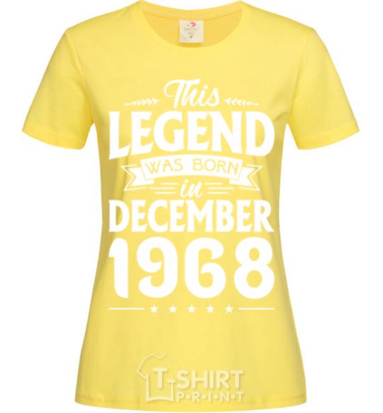 Women's T-shirt This Legend was born in December 1968 cornsilk фото
