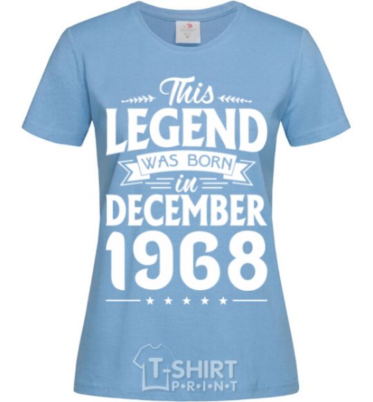 Women's T-shirt This Legend was born in December 1968 sky-blue фото