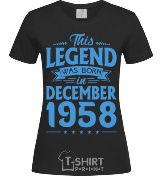 Женская футболка This Legend was born in December 1958 Черный фото