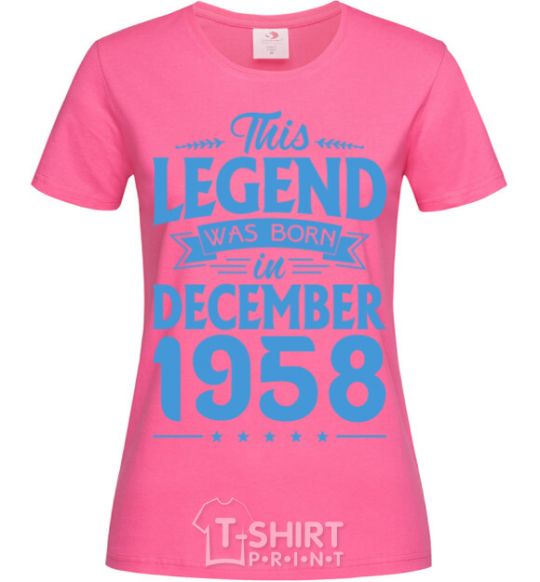 Женская футболка This Legend was born in December 1958 Ярко-розовый фото