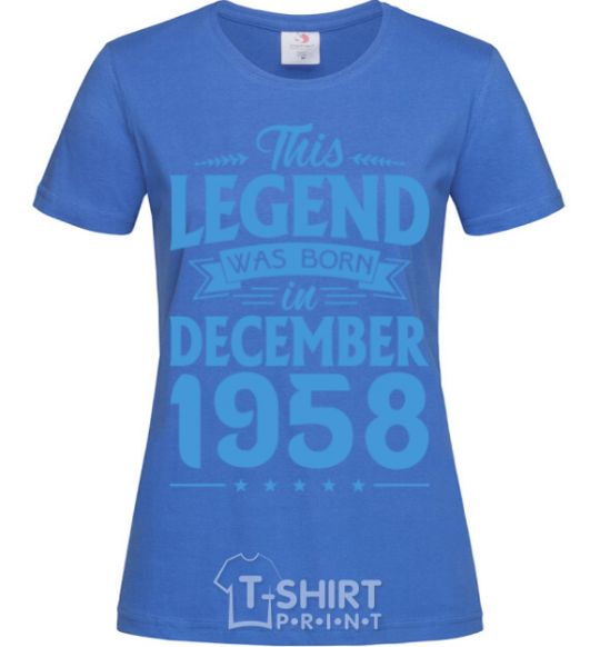 Women's T-shirt This Legend was born in December 1958 royal-blue фото