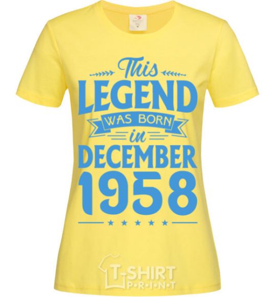 Women's T-shirt This Legend was born in December 1958 cornsilk фото