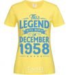 Женская футболка This Legend was born in December 1958 Лимонный фото