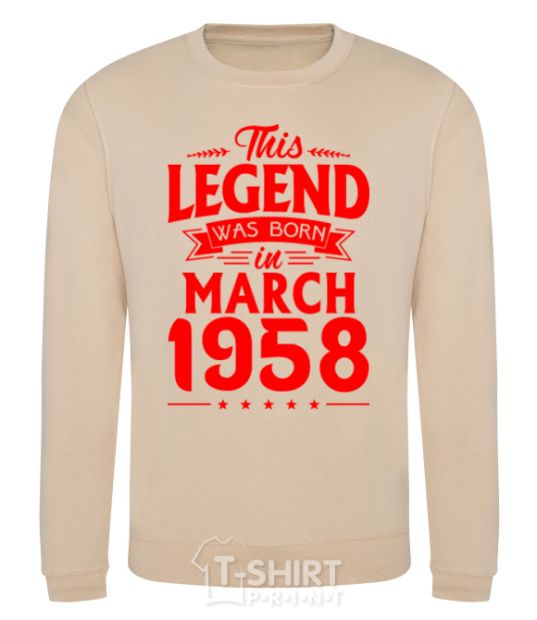 Sweatshirt This Legend was born in March 1958 sand фото
