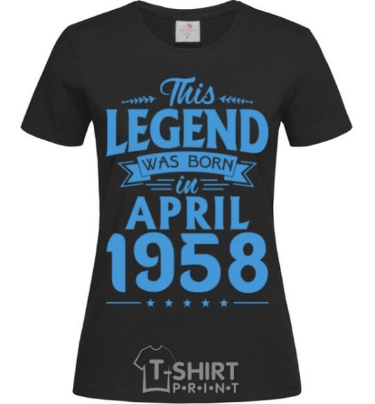 Women's T-shirt This Legend was born in April 1958 black фото