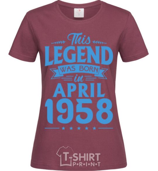 Women's T-shirt This Legend was born in April 1958 burgundy фото