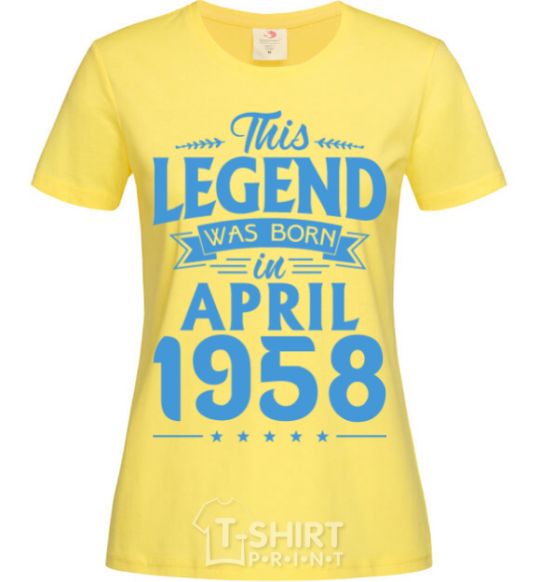 Женская футболка This Legend was born in April 1958 Лимонный фото