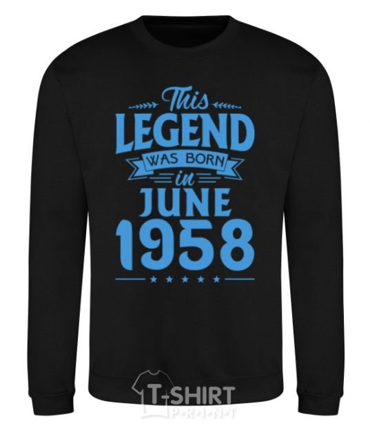 Sweatshirt This Legend was born in June 1958 black фото