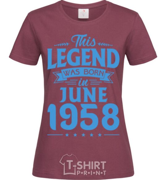 Women's T-shirt This Legend was born in June 1958 burgundy фото