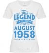 Женская футболка This Legend was born in August 1958 Белый фото