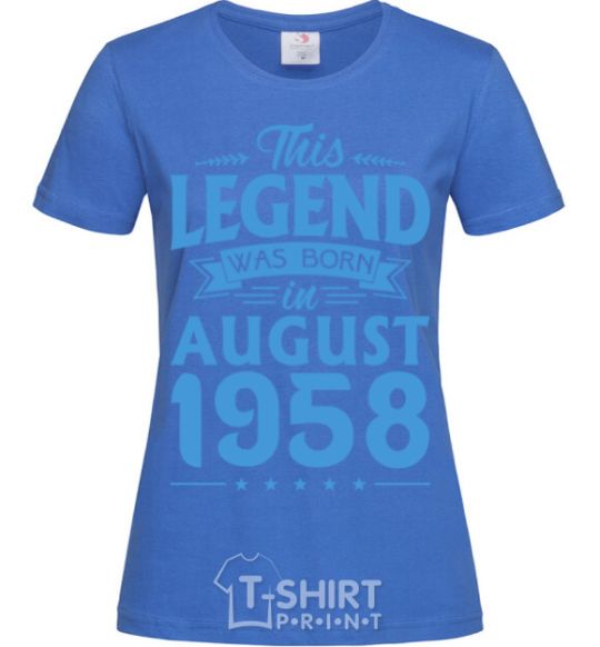 Women's T-shirt This Legend was born in August 1958 royal-blue фото