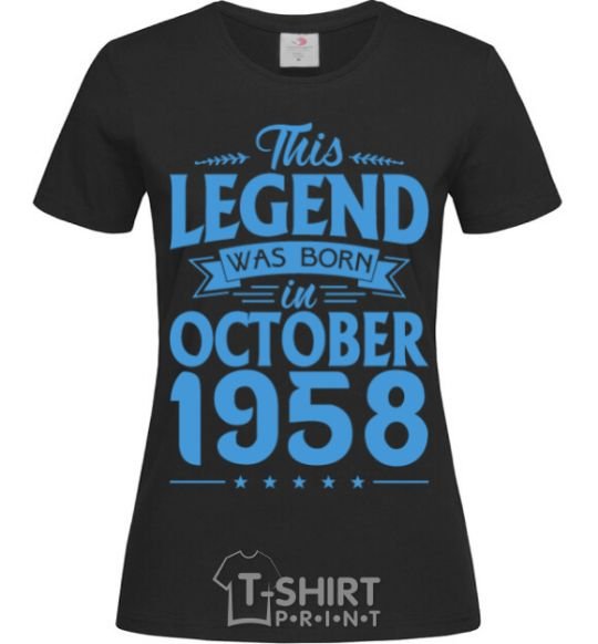 Женская футболка This Legend was born in October 1958 Черный фото