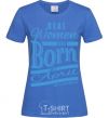 Women's T-shirt Real women are born in April royal-blue фото