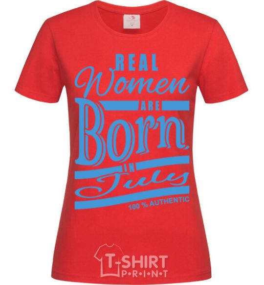 Women's T-shirt Real women are born in July red фото