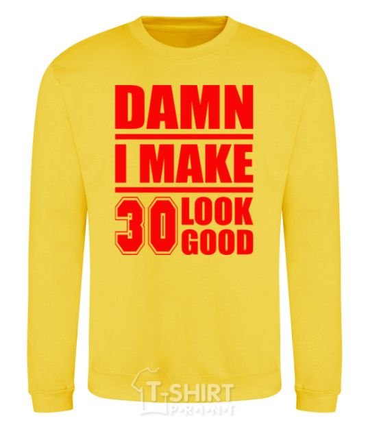 Sweatshirt Damn i make 30 look good yellow фото