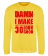 Sweatshirt Damn i make 30 look good yellow фото