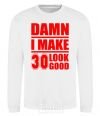 Sweatshirt Damn i make 30 look good White фото