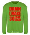 Sweatshirt Damn i make 30 look good orchid-green фото