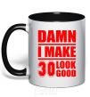 Mug with a colored handle Damn i make 30 look good black фото