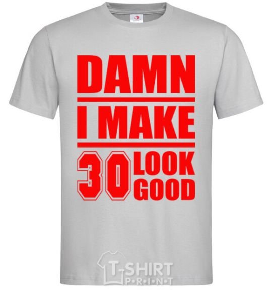 Men's T-Shirt Damn i make 30 look good grey фото