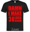 Men's T-Shirt Damn i make 30 look good black фото