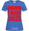 Women's T-shirt Damn i make 30 look good royal-blue фото