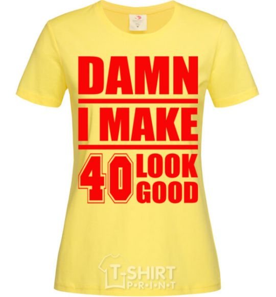 Women's T-shirt Damn i make 40 look good cornsilk фото