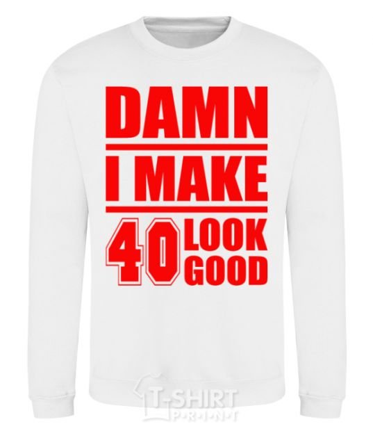 Sweatshirt Damn i make 40 look good White фото