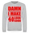 Sweatshirt Damn i make 40 look good sport-grey фото