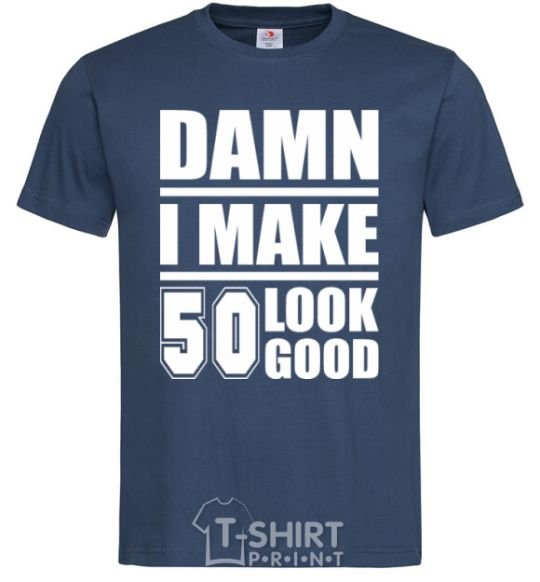 Men's T-Shirt Damn i make 50 look good navy-blue фото